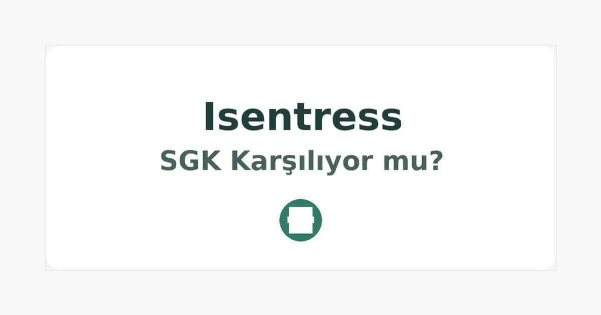Isentress SGK Karşılıyor mu