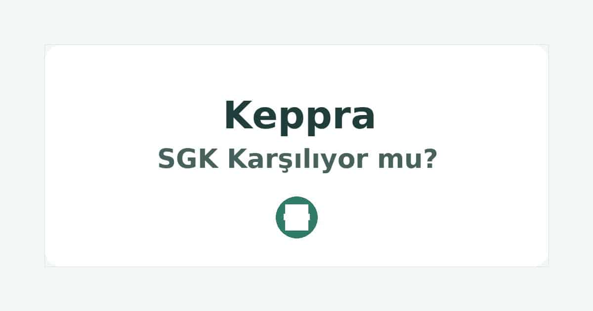 Keppra SGK Karşılıyor mu