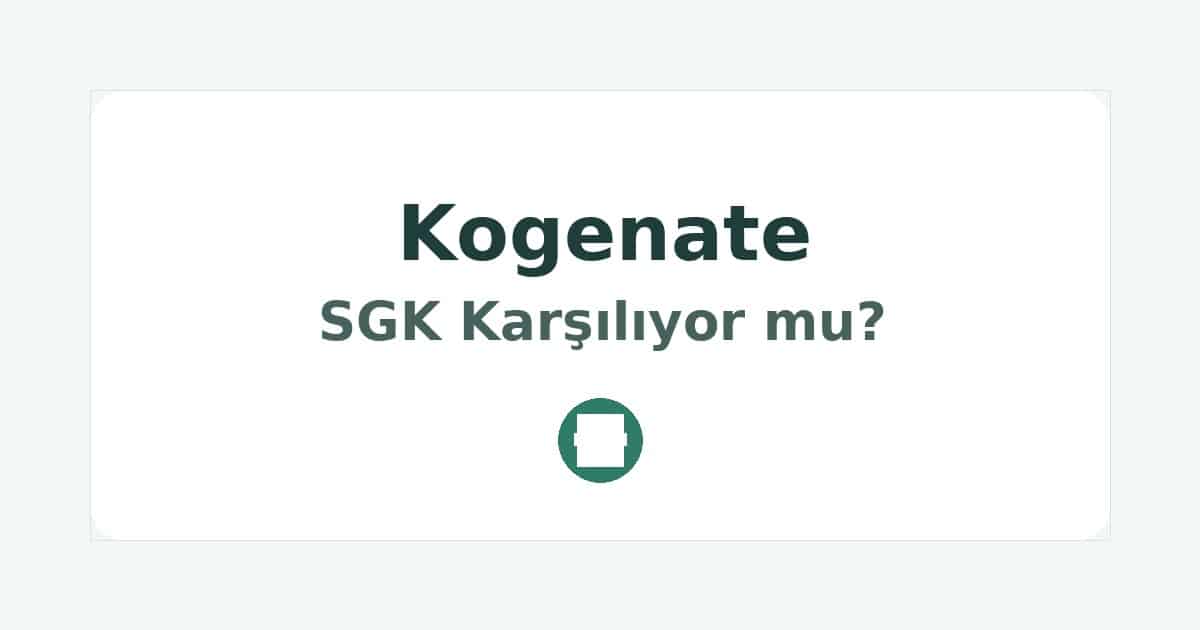 Kogenate SGK Karşılıyor mu