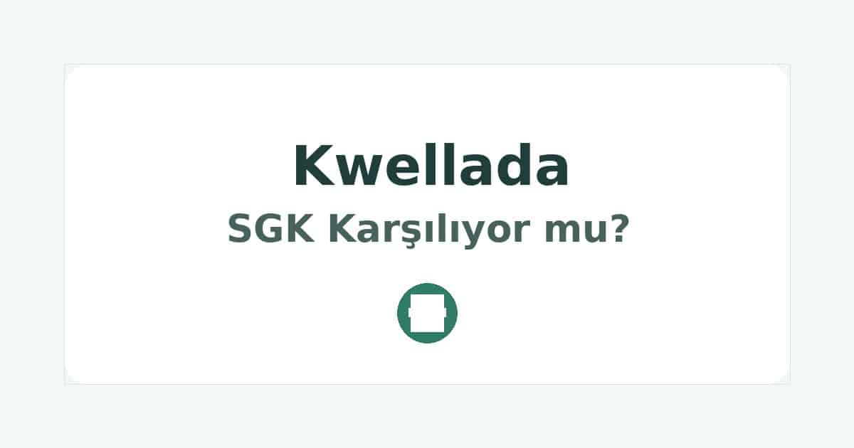 Kwellada SGK Karşılıyor mu