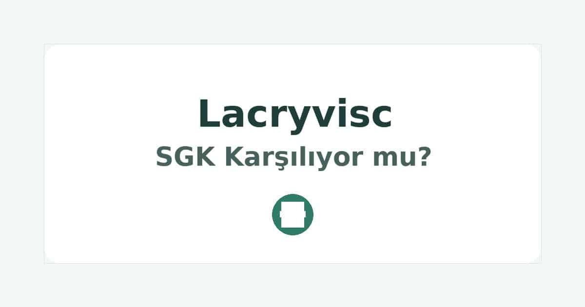 Lacryvisc SGK Karşılıyor mu