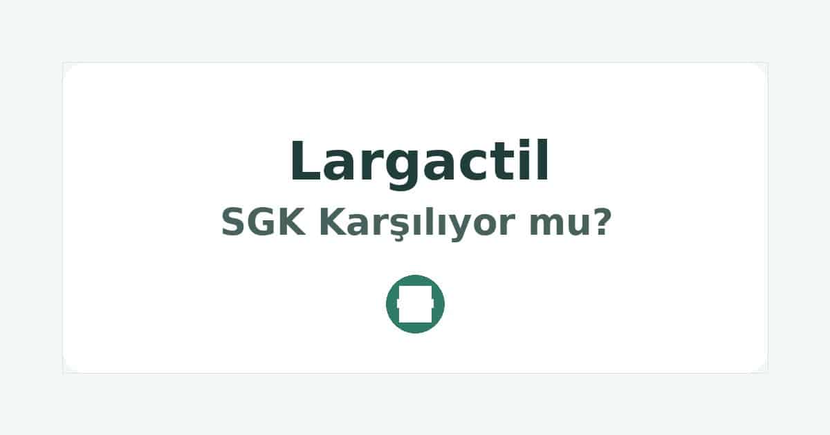 Largactil SGK Karşılıyor mu
