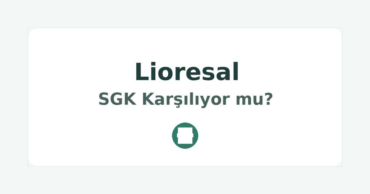 Lioresal SGK Karşılıyor mu