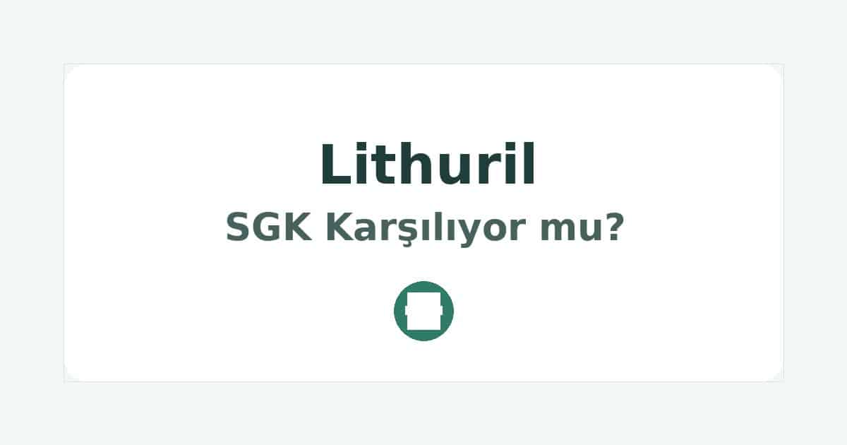 Lithuril SGK Karşılıyor mu