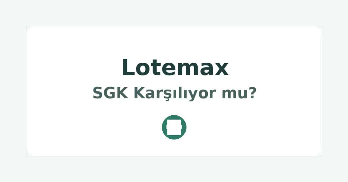Lotemax SGK Karşılıyor mu