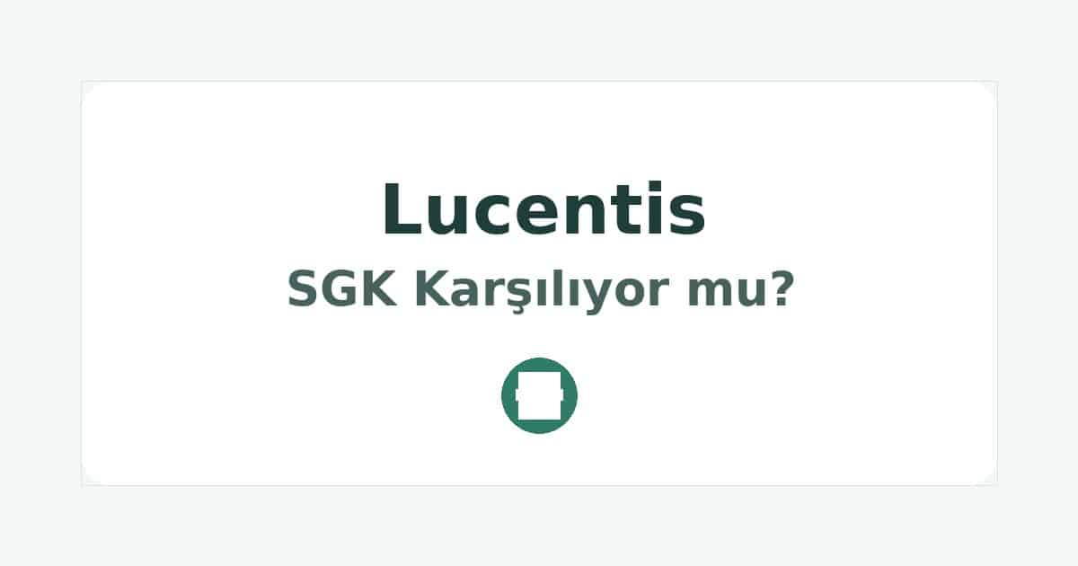Lucentis SGK Karşılıyor mu