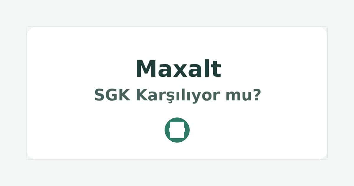 Maxalt SGK Karşılıyor mu