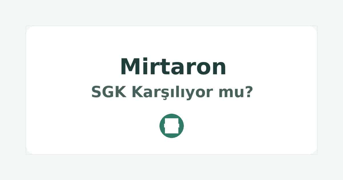 Mirtaron SGK Karşılıyor mu