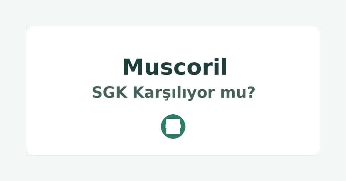 Muscoril SGK Karşılıyor mu