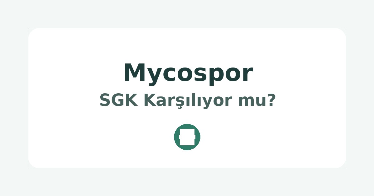 Mycospor SGK Karşılıyor mu