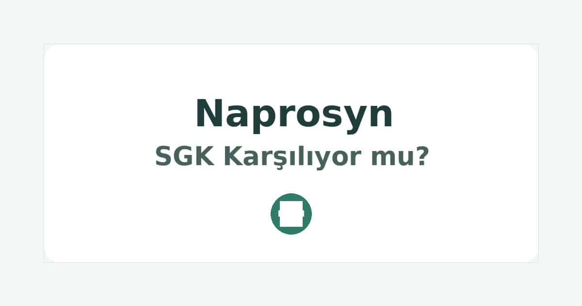 Naprosyn SGK Karşılıyor mu