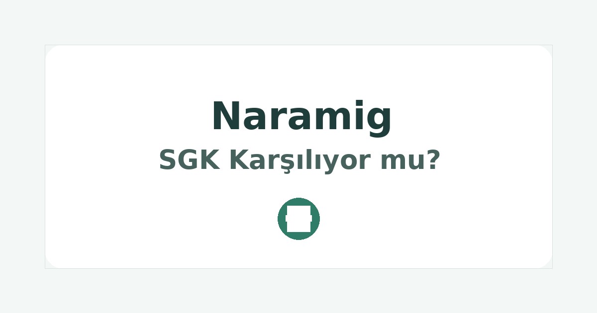 Naramig SGK Karşılıyor mu