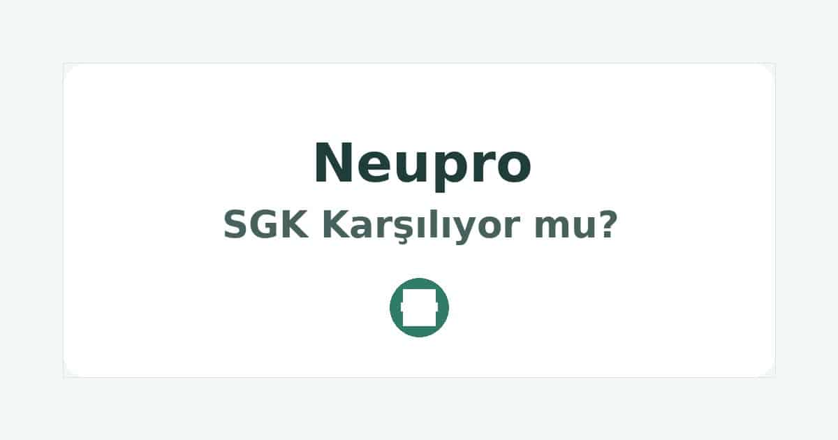Neupro SGK Karşılıyor mu