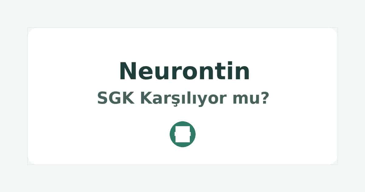 Neurontin SGK Karşılıyor mu