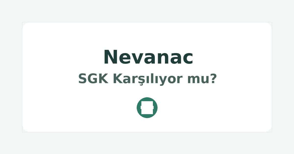 Nevanac SGK Karşılıyor mu