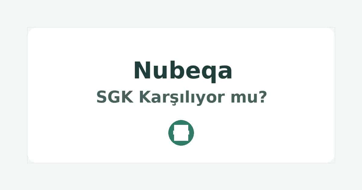 Nubeqa SGK Karşılıyor mu