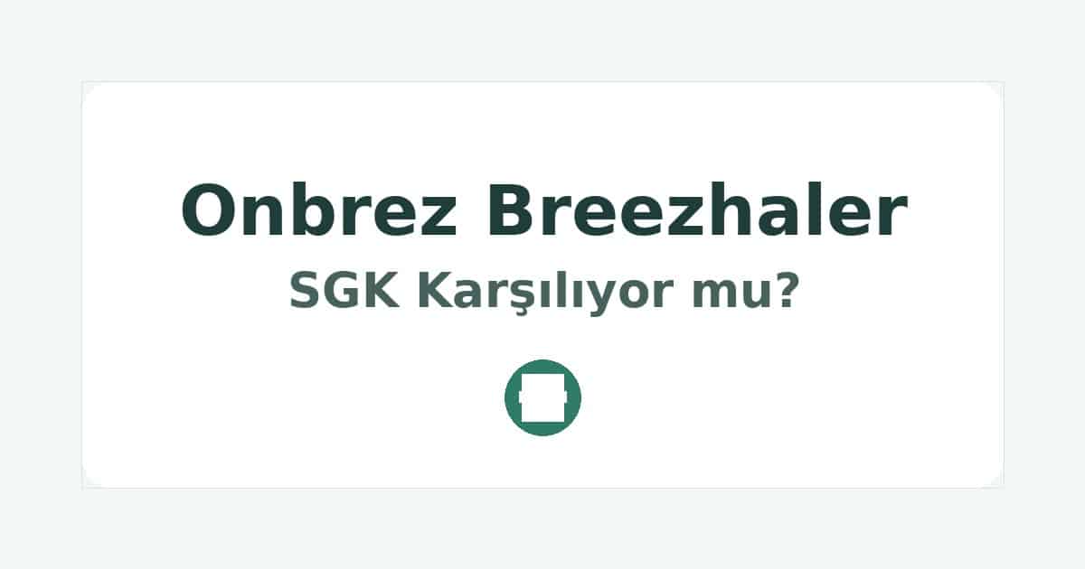 Onbrez Breezhaler SGK Karşılıyor mu