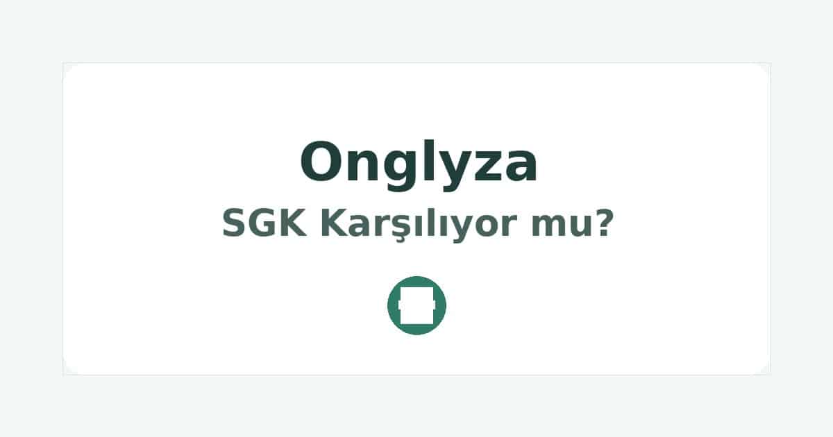 Onglyza SGK Karşılıyor mu