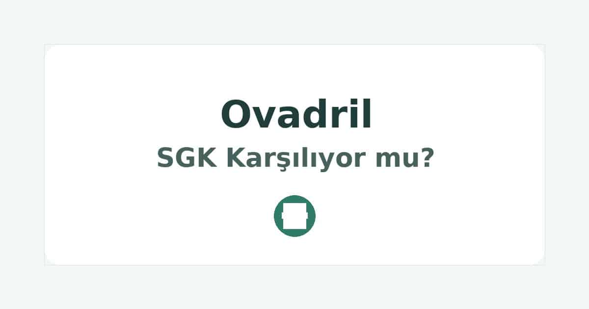 Ovadril SGK Karşılıyor mu