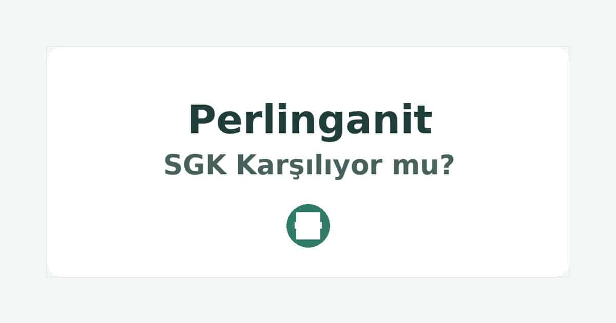 Perlinganit SGK Karşılıyor mu