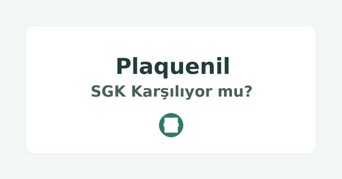 Plaquenil SGK Karşılıyor mu