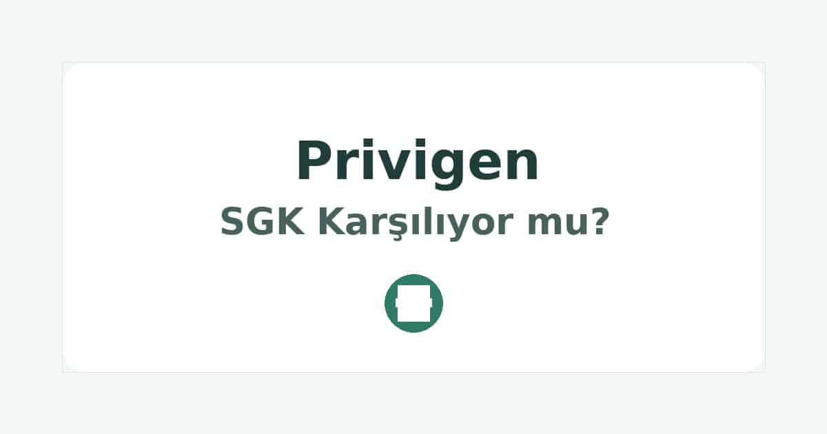 Privigen SGK Karşılıyor mu