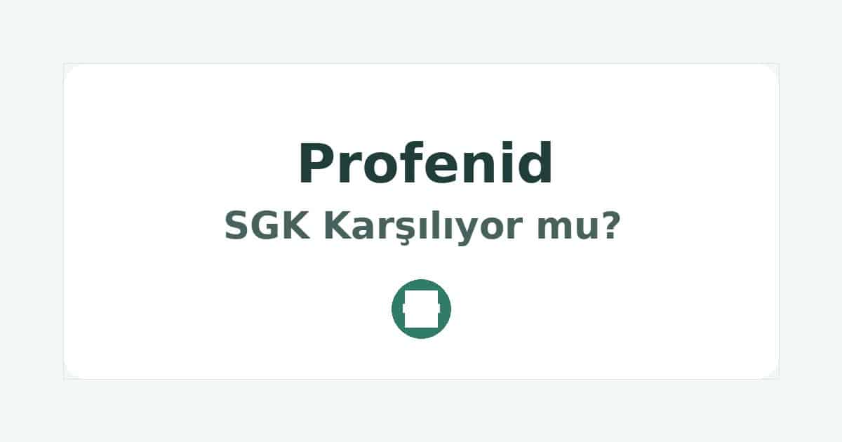 Profenid SGK Karşılıyor mu