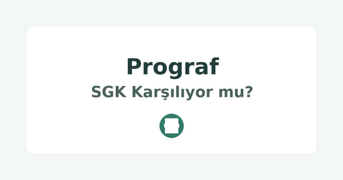 Prograf SGK Karşılıyor mu