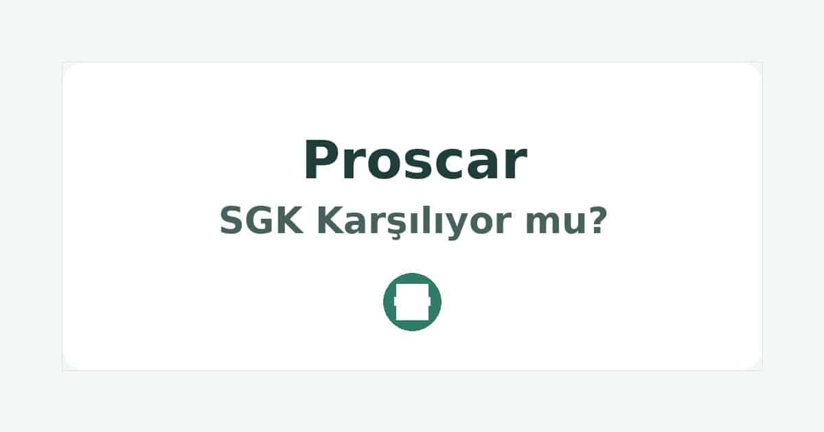 Proscar SGK Karşılıyor mu