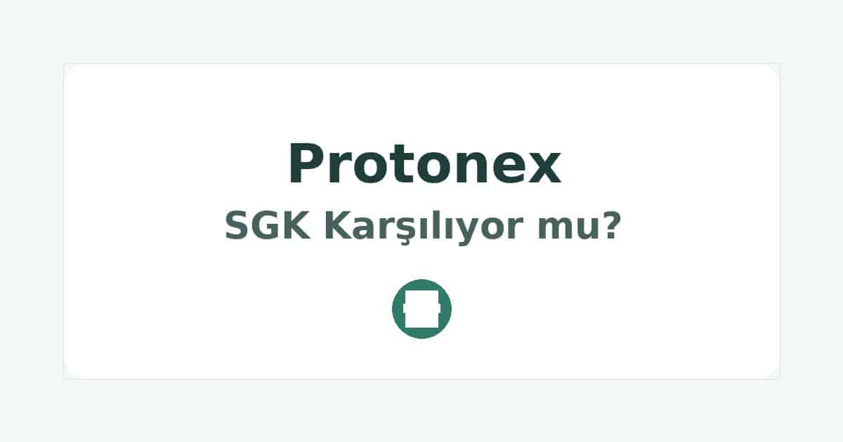 Protonex SGK Karşılıyor mu