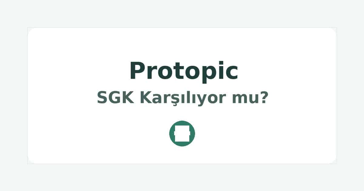 Protopic SGK Karşılıyor mu