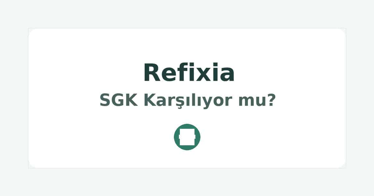 Refixia SGK Karşılıyor mu