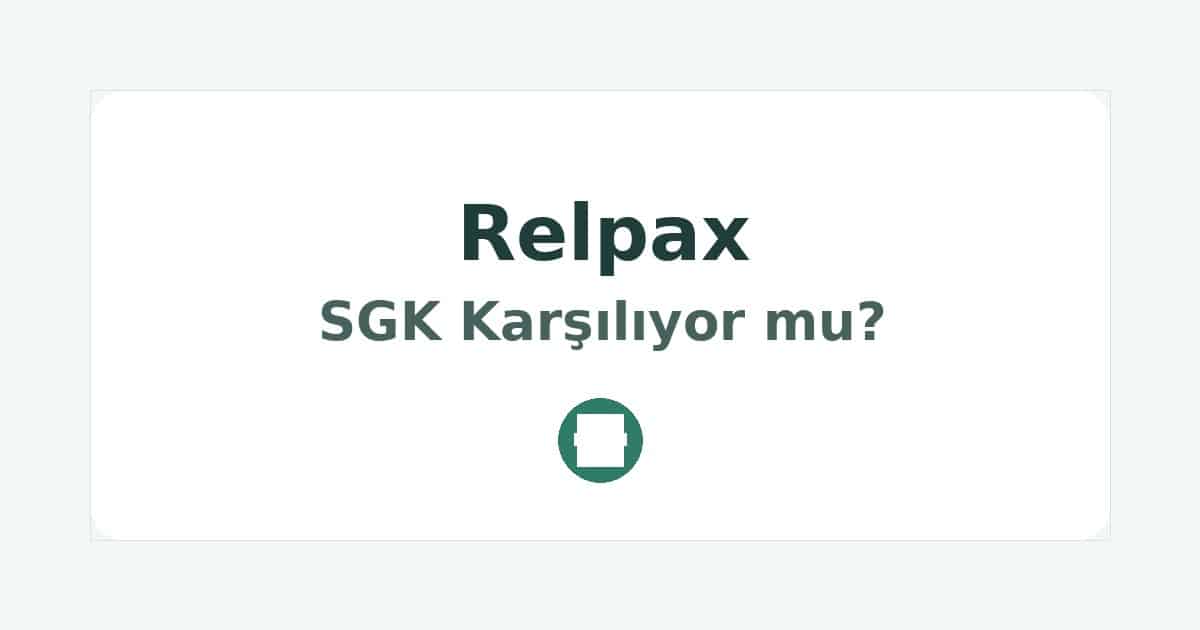 Relpax SGK Karşılıyor mu