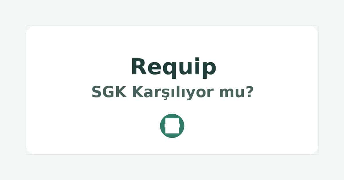Requip SGK Karşılıyor mu