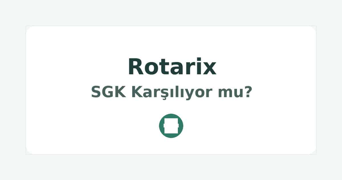 Rotarix SGK Karşılıyor mu
