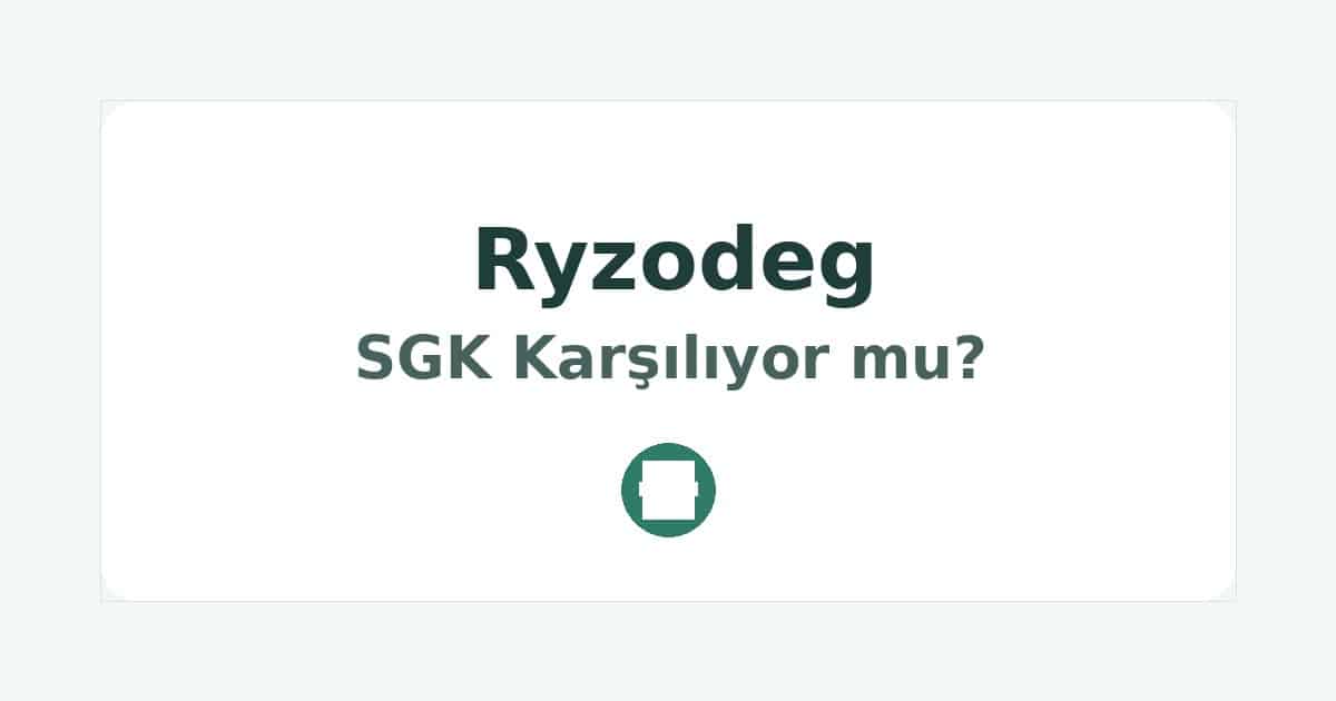 Ryzodeg SGK Karşılıyor mu