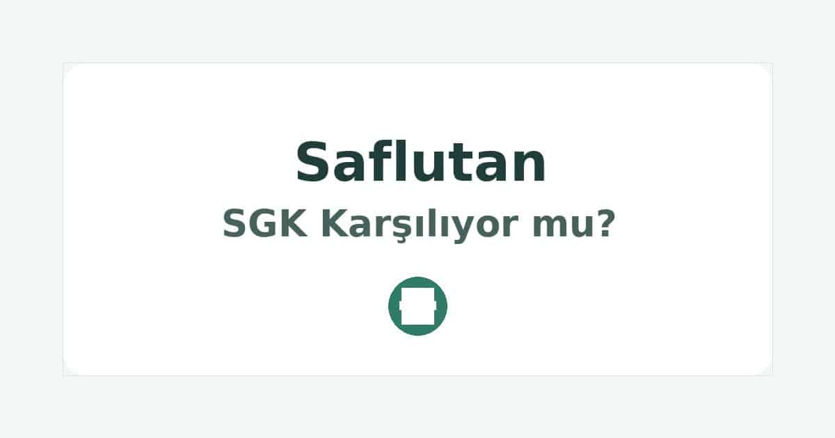 Saflutan SGK Karşılıyor mu