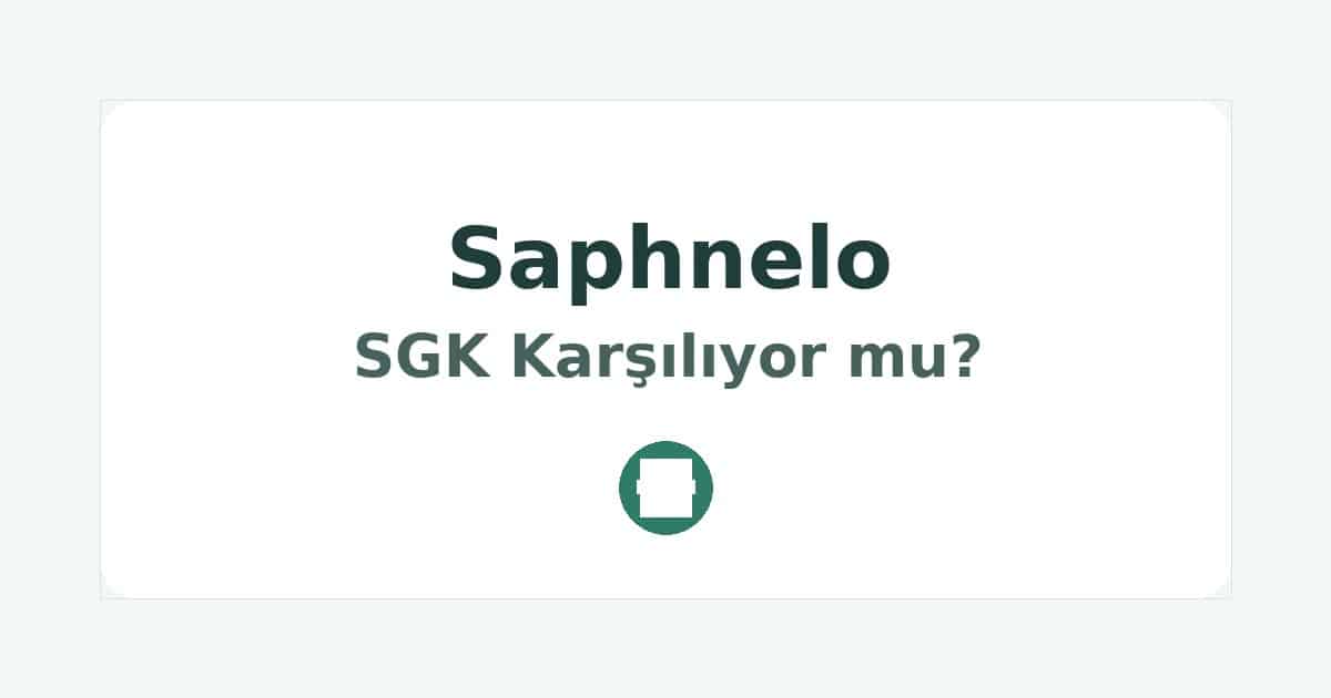 Saphnelo SGK Karşılıyor mu