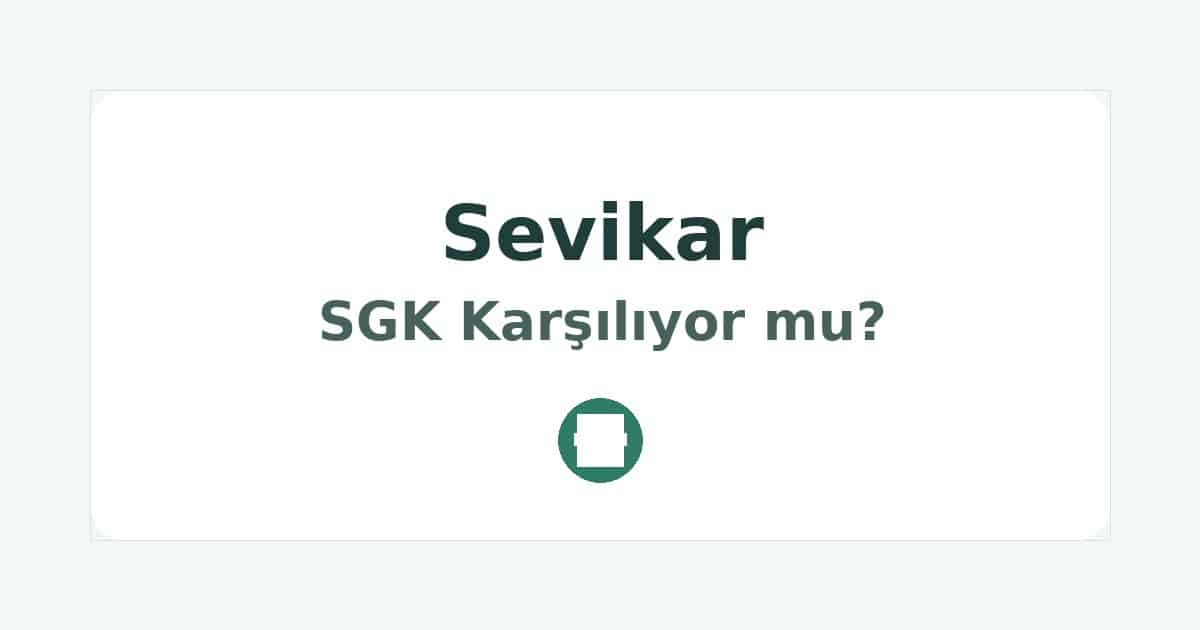 Sevikar SGK Karşılıyor mu