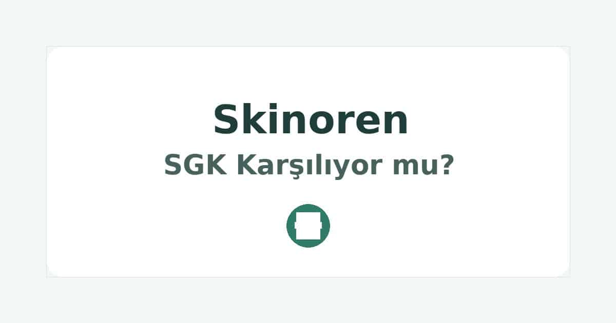 Skinoren SGK Karşılıyor mu