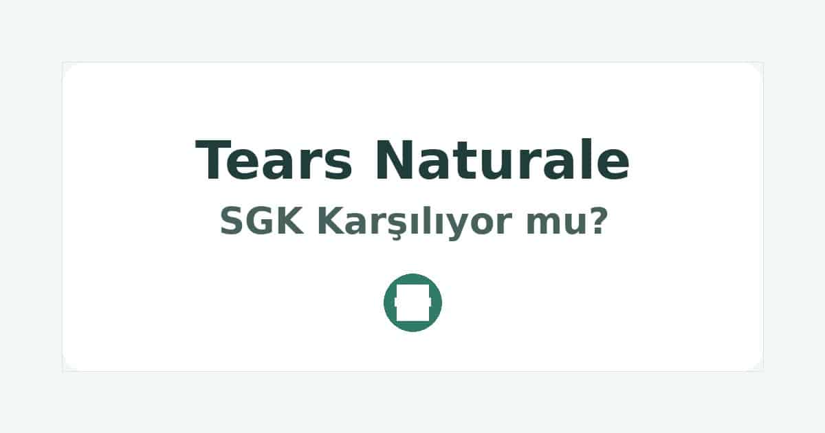Tears Naturale SGK Karşılıyor mu