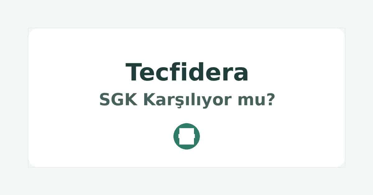 Tecfidera SGK Karşılıyor mu