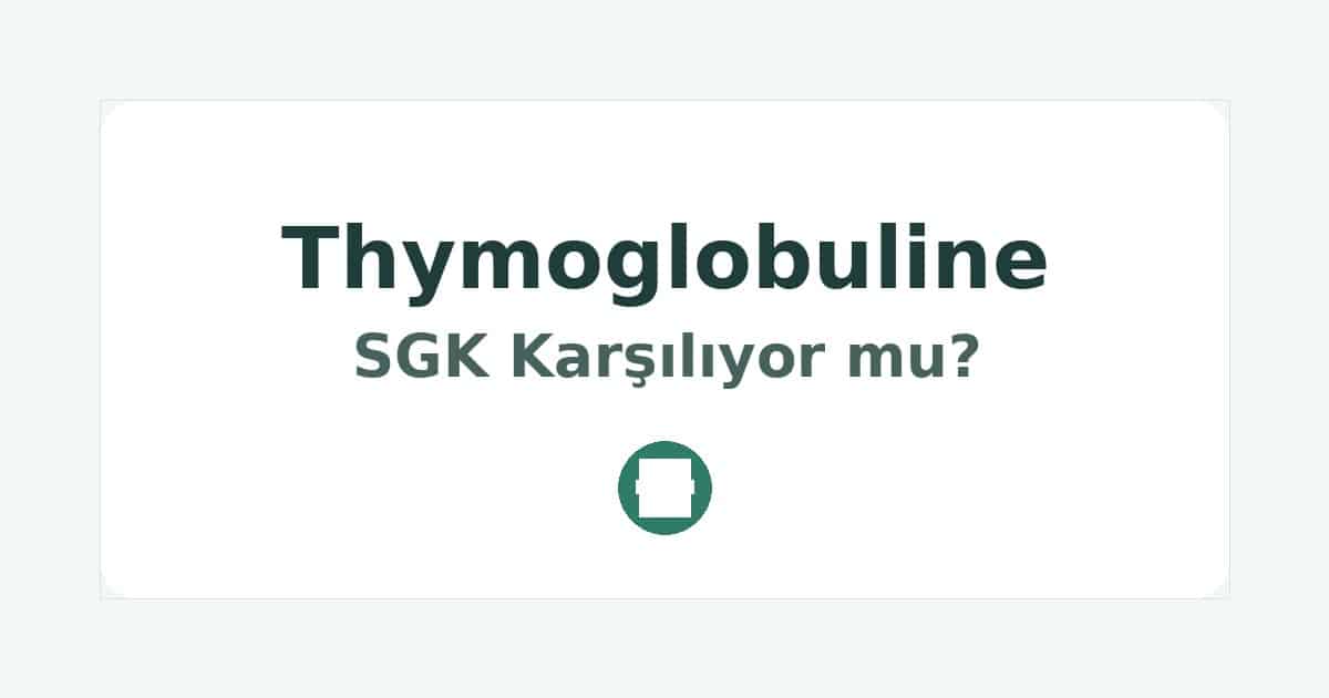 Thymoglobuline SGK Karşılıyor mu