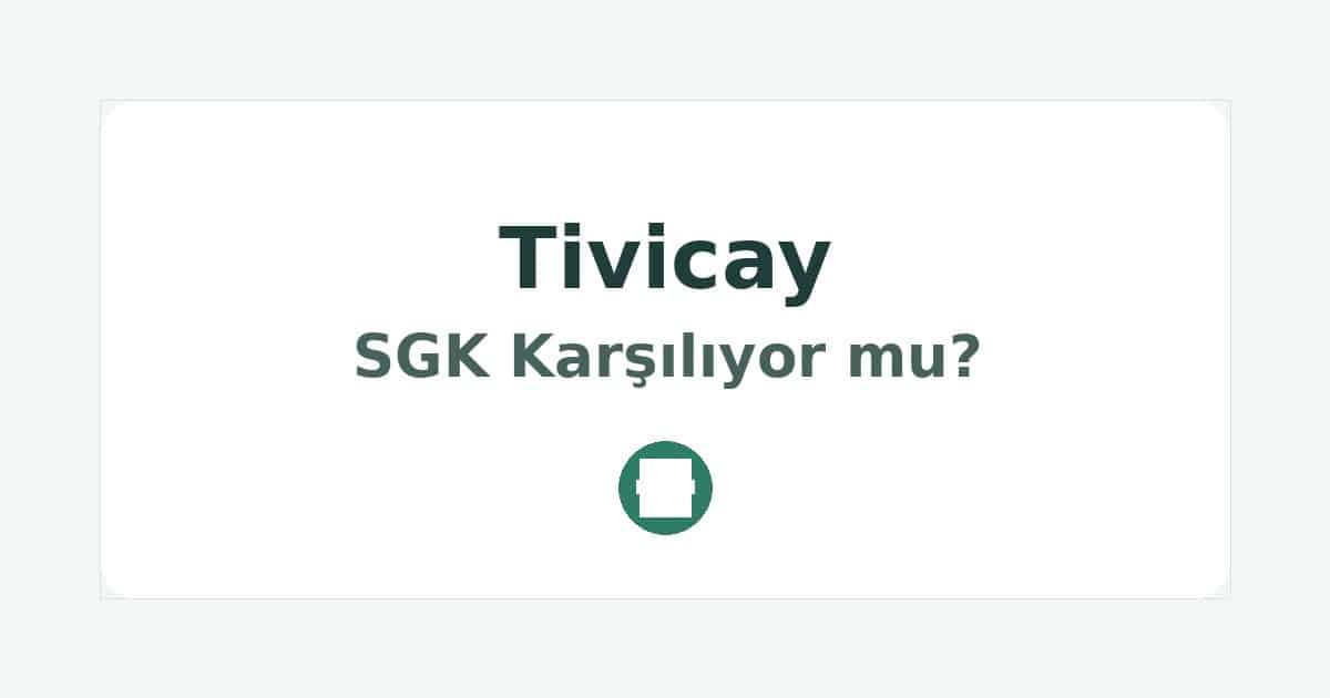Tivicay SGK Karşılıyor mu
