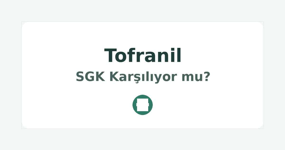 Tofranil SGK Karşılıyor mu