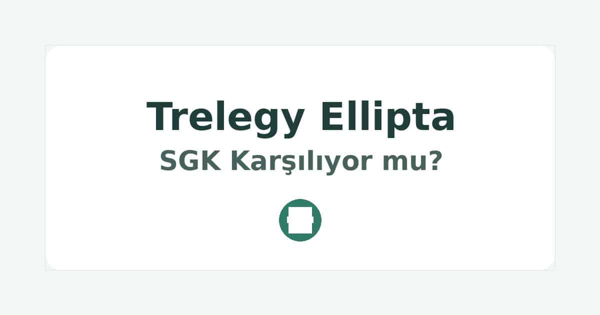 Trelegy Ellipta SGK Karşılıyor mu