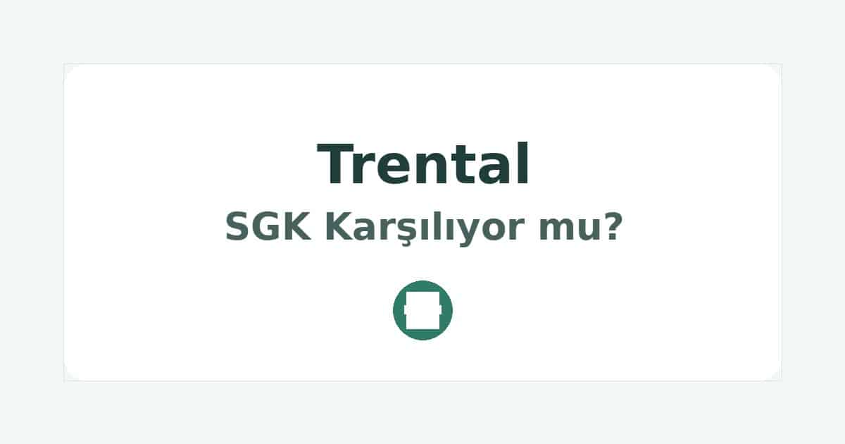 Trental SGK Karşılıyor mu