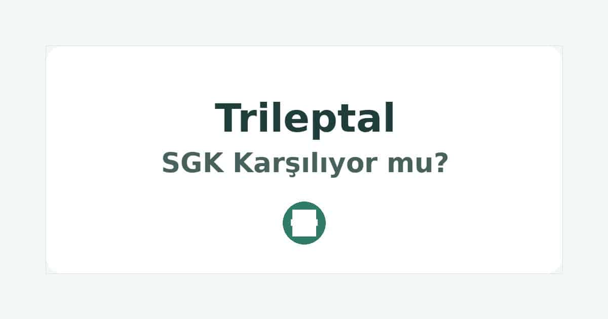 Trileptal SGK Karşılıyor mu