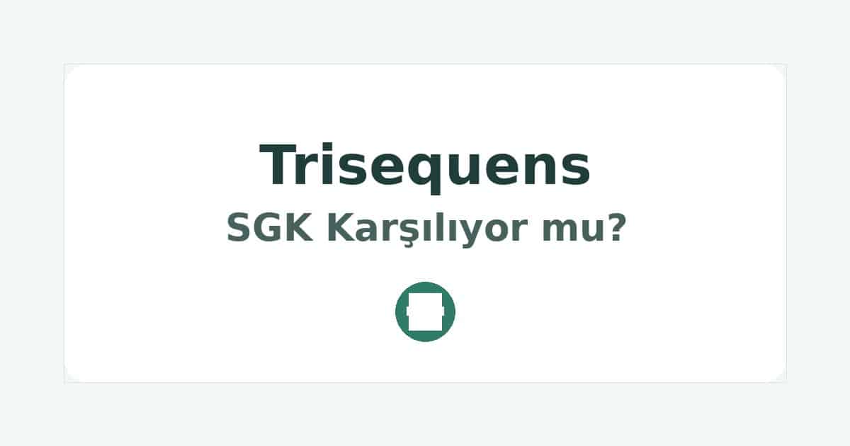 Trisequens SGK Karşılıyor mu