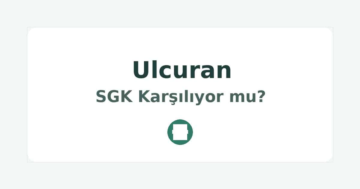 Ulcuran SGK Karşılıyor mu